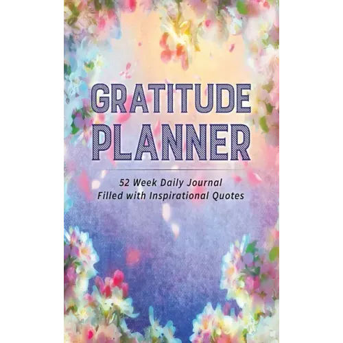 Gratitude Planner: 52 Week Daily Journal Filled With Inspirational Quotes - Hardcover