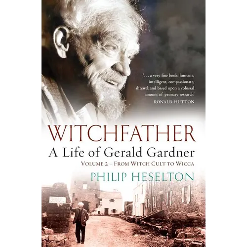 Witchfather - A Life of Gerald Gardner Vol2. From Witch Cult to Wicca - Paperback | Books | Wiccan Center