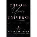 Choose Your Universe: An Exercise in Freedom - Paperback | Books | Wiccan Center