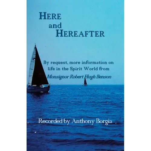 Here and Hereafter: By request, more information on life in the Spirit World from Monsignor Robert Hugh Benson - Paperback | Books | Wiccan Center