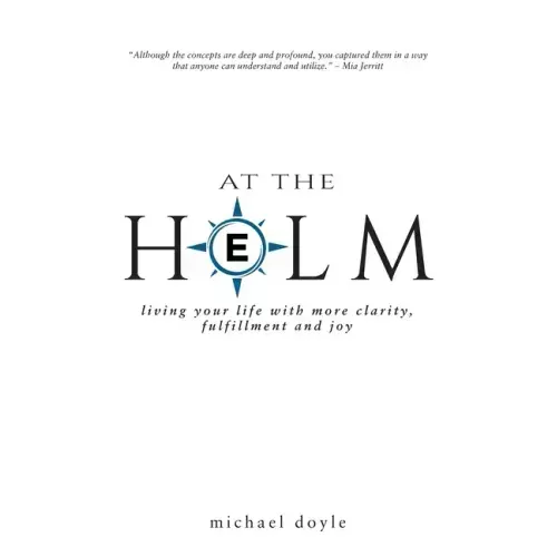 At the Helm: Living Your Life with More Clarity, Fulfillment and Joy - Paperback | Books | Wiccan Center