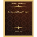 The Gnostic Magic of Egypt - Paperback | Books | Wiccan Center