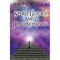 Spirit Guides and Clairvoyance: An Essential Guide to Connecting with Your Guardian Angels, Archangels, Spirit Animals, and More along with Improving - Paperback | Books | Wiccan Center