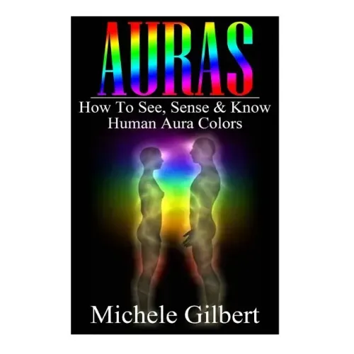 Auras: How To See, Sense & Know Human Aura Colors - Paperback