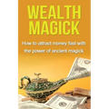 Wealth Magick: How to attract money fast with the power of ancient magick - Paperback | Books | Wiccan Center