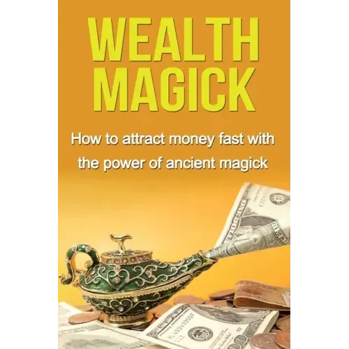 Wealth Magick: How to attract money fast with the power of ancient magick - Paperback | Books | Wiccan Center