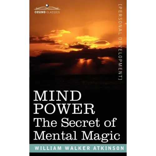 Mind Power: The Secret of Mental Magic - Paperback