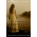 Surrounded by Spirits: true accounts of visits from the dead - Paperback | Books | Wiccan Center