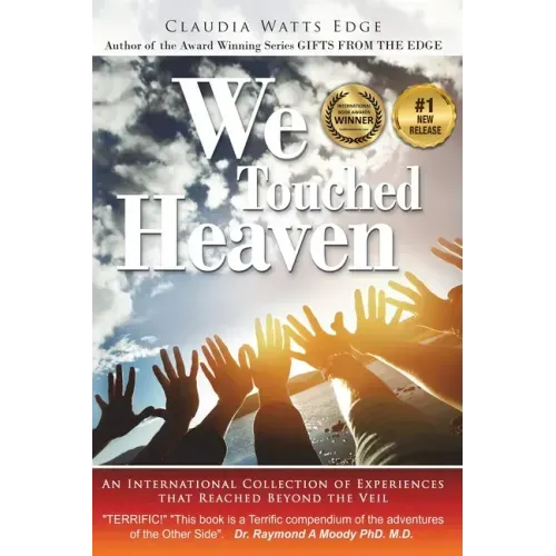We Touched Heaven: An International Collection of Experiences that Reached Beyond the Veil - Paperback