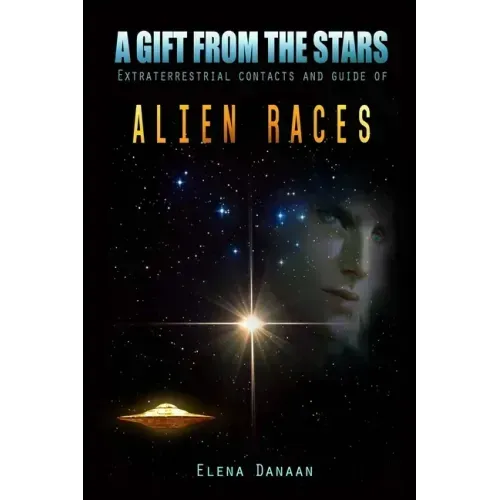 A Gift From The Stars: Extraterrestrial Contacts and Guide of Alien Races - Paperback | Books | Wiccan Center