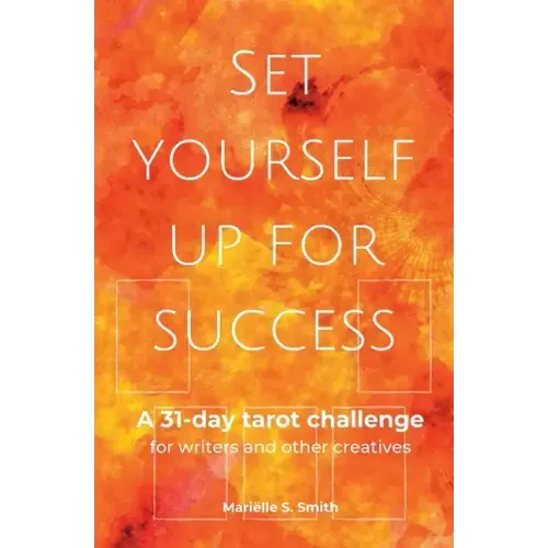 Set Yourself Up for Success: A 31-Day Tarot Challenge for Writers and Other Creatives - Paperback