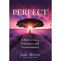 Perfect: A Path to Love, Forgiveness, and Transformation - Hardcover