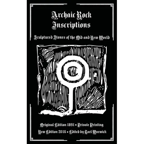 Archaic Rock Inscriptions: Sculptured Stones of the Old and New World - Paperback | Books | Wiccan Center