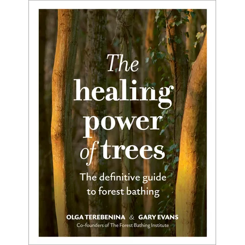 The Healing Power of Trees: The Definitive Guide to Forest Bathing - Hardcover | Books | Wiccan Center