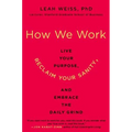 How We Work: Live Your Purpose, Reclaim Your Sanity, and Embrace the Daily Grind - Paperback | Books | Wiccan Center
