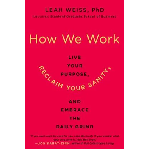 How We Work: Live Your Purpose, Reclaim Your Sanity, and Embrace the Daily Grind - Paperback | Books | Wiccan Center