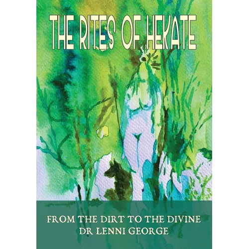 The Rites of Hekate, from the Dirt to the Divine - Paperback | Books | Wiccan Center