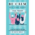 Be calm self care guide for teens - Paperback | Books | Wiccan Center