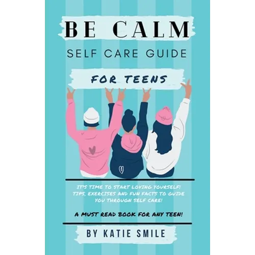 Be calm self care guide for teens - Paperback | Books | Wiccan Center