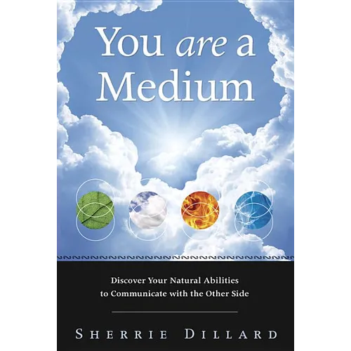 You Are a Medium: Discover Your Natural Abilities to Communicate with the Other Side - Paperback | Books | Wiccan Center