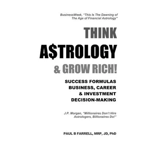 Think A$trology & Grow Rich: Success Formulas for Business, Careers & Investment Decision-Making - Paperback | Books | Wiccan Center