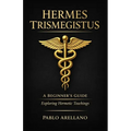 Hermes Trismegistus: A Beginner's Guide: Exploring Hermetic Teachings - Paperback | Books | Wiccan Center