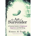 The Art of Surrender: A Practical Guide to Enlightened Happiness and Well-Being - Hardcover