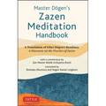 Master Dogen's Zazen Meditation Handbook: A Translation of Eihei Dogen's Bendowa: A Discourse on the Practice of Zazen - Hardcover | Books | Wiccan Center