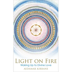 Light on Fire: Waking Up to Divine Love - Paperback | Books | Wiccan Center