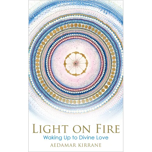 Light on Fire: Waking Up to Divine Love - Paperback | Books | Wiccan Center