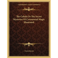 The Cabala Or The Secret Mysteries Of Ceremonial Magic Illustrated - Paperback | Books | Wiccan Center