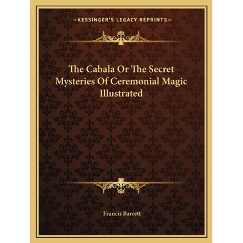 The Cabala Or The Secret Mysteries Of Ceremonial Magic Illustrated - Paperback | Books | Wiccan Center