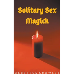 Solitary Sex Magick - Paperback | Books | Wiccan Center