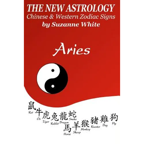The New Astrology Aries: Aries Combined with All Chinese Animal Signs: The New Astrology by Sun Signs - Paperback | Books | Wiccan Center