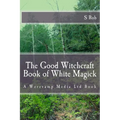 The Good Witchcraft Book of White Magick - Paperback | Books | Wiccan Center