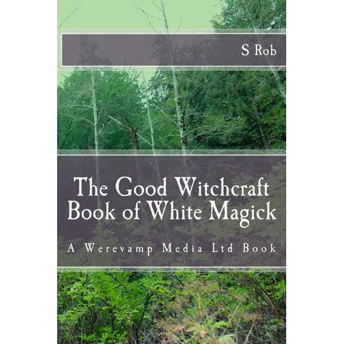The Good Witchcraft Book of White Magick - Paperback | Books | Wiccan Center