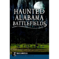 Haunted Alabama Battlefields - Paperback | Books | Wiccan Center