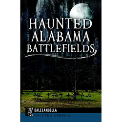 Haunted Alabama Battlefields - Paperback | Books | Wiccan Center