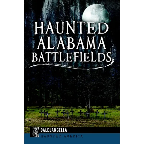 Haunted Alabama Battlefields - Paperback | Books | Wiccan Center