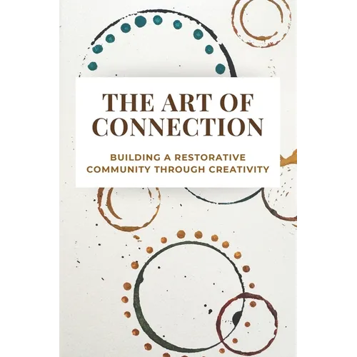 The Art of Connection: Building a Restorative Community Through Creativity - Paperback | Books | Wiccan Center