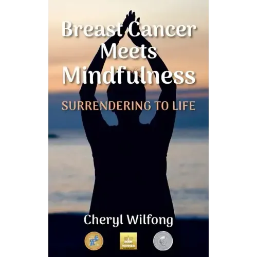 Breast Cancer Meets Mindfulness: Surrendering to Life - Paperback