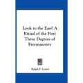Look to the East! A Ritual of the First Three Degrees of Freemasonry - Hardcover | Books | Wiccan Center