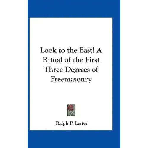 Look to the East! A Ritual of the First Three Degrees of Freemasonry - Hardcover | Books | Wiccan Center