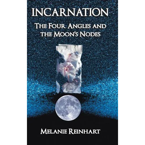 Incarnation: The Four Angles and the Moon's Nodes - Hardcover | Books | Wiccan Center