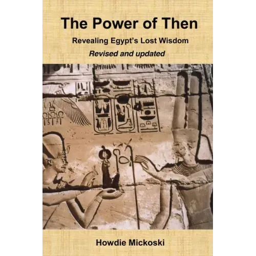 The Power of Then: Revealing Egypt's Lost Wisdom- Revised and Updated - Paperback | Books | Wiccan Center
