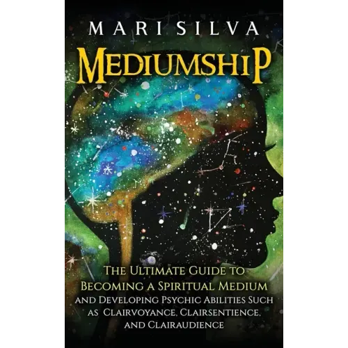 Mediumship: The Ultimate Guide to Becoming a Spiritual Medium and Developing Psychic Abilities Such as Clairvoyance, Clairsentience, and Clairaudience - Hardcover | Books | Wiccan Center
