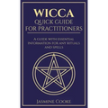 Wicca - Quick Guide for Practitioners: A Guide with Essential Information for Any Rituals and Spells - Paperback | Books | Wiccan Center