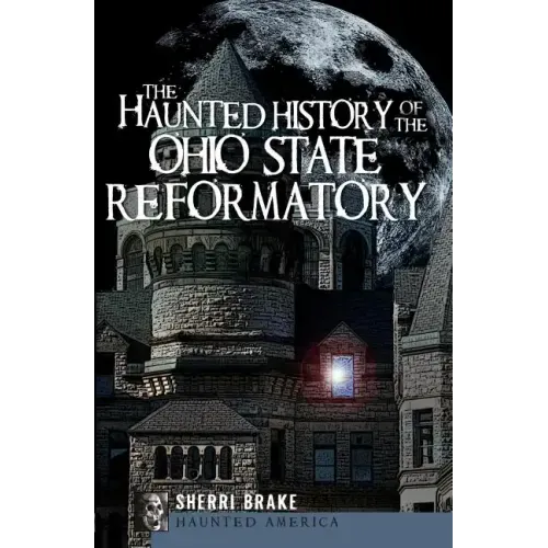 The Haunted History of the Ohio State Reformatory - Paperback | Books | Wiccan Center