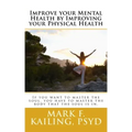 Improve your Mental Health by Improving your Physical Health: If you want to master the soul, you have to master the body that the soul is in. - Paperback | Books | Wiccan Center