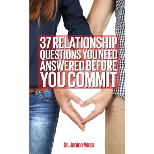 37 Relationship Question You Need Answered Before You Commit!